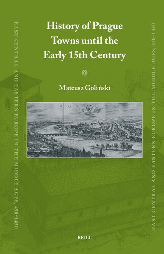History of Prague Towns Until the Early 15th Century (East Central and Eastern Europe in the Middle Ages, 450-1450, 92) (PDF/EPUB Version)