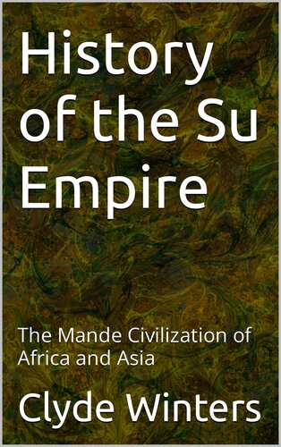 History of the Su Empire: The Mande Civilization of Africa and Asia (PDF/EPUB Version)
