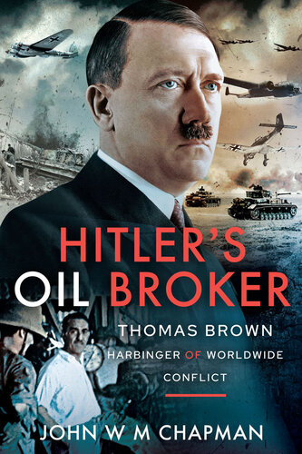 Hitler's Oil Broker: Thomas Brown, Harbinger of Worldwide Conflict (PDF/EPUB Version)
