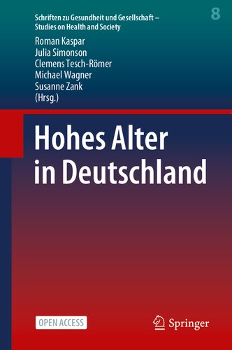 Hohes Alter in Deutschland (Schriften zu Gesundheit und Gesellschaft - Studies on Health and Society, 8) (German Edition) (PDF/EPUB Version)
