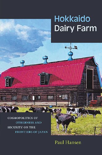 Hokkaido Dairy Farm: Cosmopolitics of Otherness and Security on the Frontiers of Japan (PDF/EPUB Version)