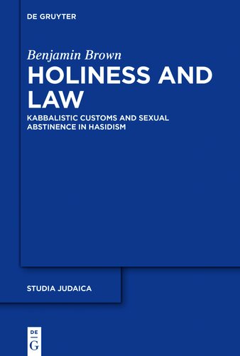 Holiness and Law: Kabbalistic Customs and Sexual Abstinence in Hasidism (PDF/EPUB Version)