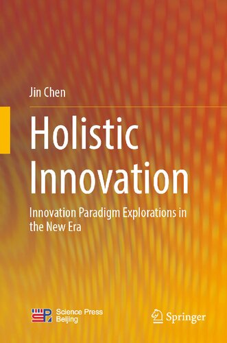 Holistic Innovation: Innovation Paradigm Explorations in the New Era (PDF/EPUB Version)
