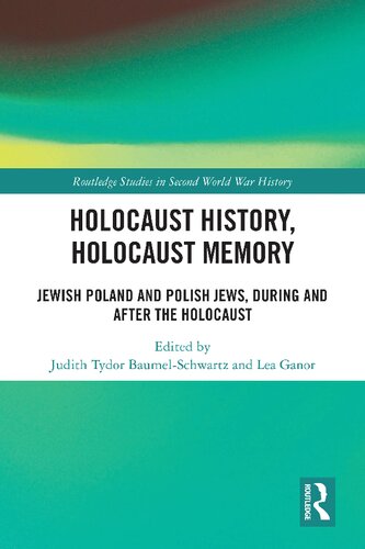Holocaust History, Holocaust Memory: Jewish Poland and Polish Jews, During and After the Holocaust (PDF/EPUB Version)