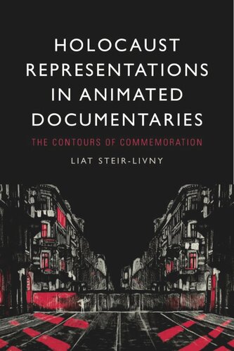 Holocaust Representations in Animated Documentaries: The Contours of Commemoration (PDF/EPUB Version)
