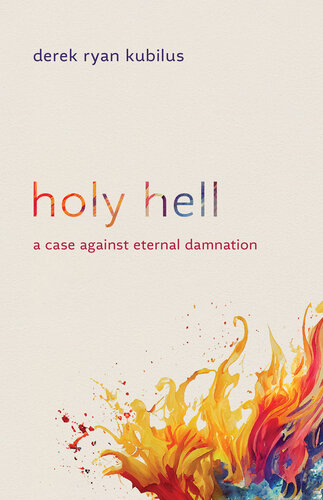 Holy Hell: A Case against Eternal Damnation (PDF/EPUB Version)