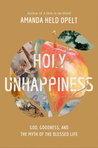 Holy Unhappiness: God, Goodness, and the Myth of the Blessed Life (PDF/EPUB Version)
