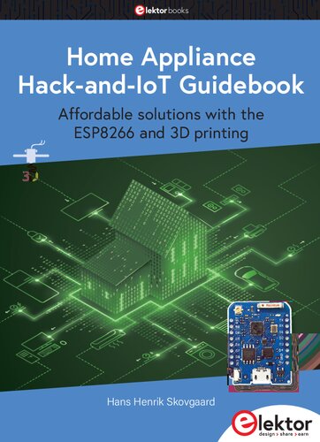 Home Appliance Hack-and-IoT Guidebook: Affordable Solutions with the ESP8266 and 3D Printing (PDF/EPUB Version)
