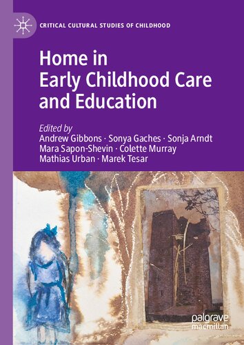 Home in Early Childhood Care and Education: Conceptualizations and Reconfigurations (Critical Cultural Studies of Childhood) (PDF/EPUB Version)