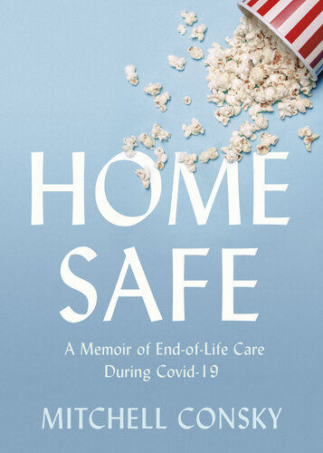 Home Safe: A Memoir of End-of-Life Care During Covid-19 (PDF/EPUB Version)
