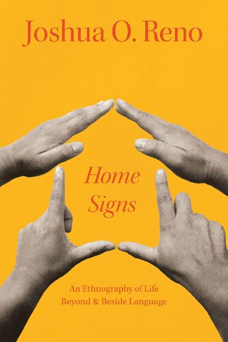 Home Signs : An Ethnography of Life beyond and beside Language (PDF/EPUB Version)
