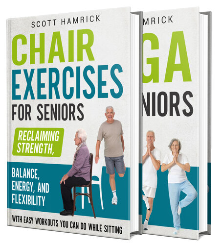 Home Workouts for Seniors: Simple Chair Exercises and Effective Yoga Poses for Different Positions (PDF/EPUB Version)
