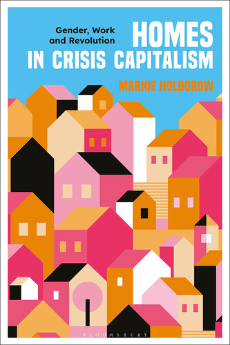 Homes in Crisis Capitalism: Gender, Work and Revolution (PDF/EPUB Version)