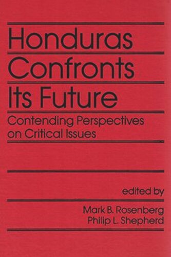 Honduras Confronts Its Future: Contending Perspectives on Critical Issues (PDF/EPUB Version)

