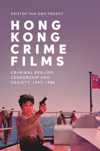 Hong Kong Crime Films: Criminal Realism, Censorship and Society, 1947-1986 (PDF/EPUB Version)
