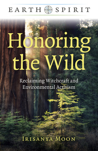 Honoring the Wild: Reclaiming Witchcraft and Environmental Activism (PDF/EPUB Version)
