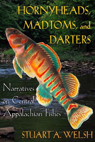 Hornyheads, Madtoms, and Darters: Narratives on Central Appalachian Fishes (PDF/EPUB Version)
