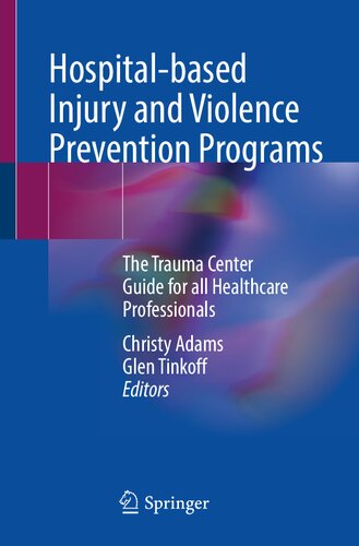 Hospital-based Injury and Violence Prevention Programs: The Trauma Center Guide for all Healthcare Professionals (PDF/EPUB Version)
