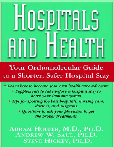 Hospitals and Health: Your Orthomolecular Guide with Vitamin C, E, etc to a Shorter, Safer Hospital Stay ( Orthomolecular Medicine ) (PDF/EPUB Version)
