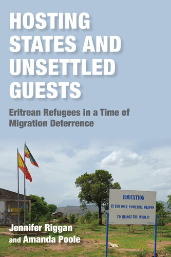 Hosting States and Unsettled Guests: Eritrean Refugees in a Time of Migration Deterrence (Worlds in Crisis: Refugees, Asylum, and Forced Migration) (PDF/EPUB Version)