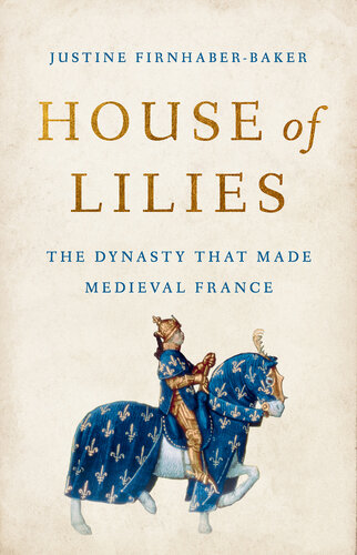 House of Lilies: The Dynasty That Made Medieval France (PDF/EPUB Version)
