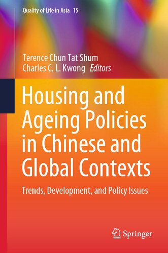 Housing and Ageing Policies in Chinese and Global Contexts: Trends, Development, and Policy Issues (Quality of Life in Asia, 15) (PDF/EPUB Version)

