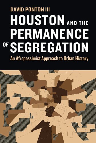 Houston and the Permanence of Segregation: An Afropessimist Approach to Urban History (PDF/EPUB Version)