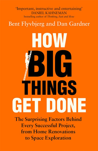 How Big Things Get Done: The Surprising Factors Behind Every Successful Project, from Home Renovations to Space Exploration (PDF/EPUB Version)
