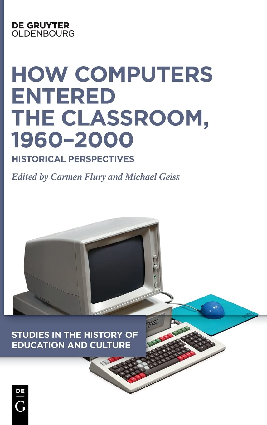 How Computers Entered the Classroom, 1960–2000: Historical Perspectives (PDF/EPUB Version)
