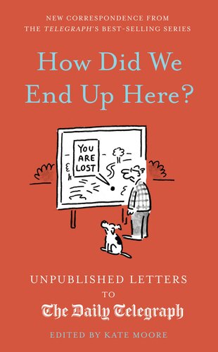 How Did We End Up Here?: Unpublished Letters to the Daily Telegraph (PDF/EPUB Version)

