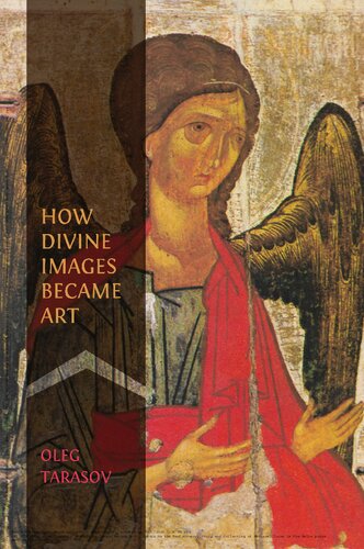 How Divine Images Became Art: Essays on the Rediscovery, Study and Collecting of Medieval Icons in the Belle Époque (PDF/EPUB Version)
