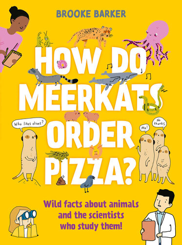 How Do Meerkats Order Pizza?: Wild Facts about Animals and the Scientists Who Study Them (PDF/EPUB Version)
