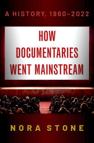 How Documentaries Went Mainstream: A History, 1960-2022 (PDF/EPUB Version)
