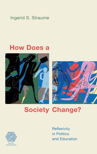 How Does a Society Change?: Reflexivity in Politics and Education (Social Imaginaries) (PDF/EPUB Version)

