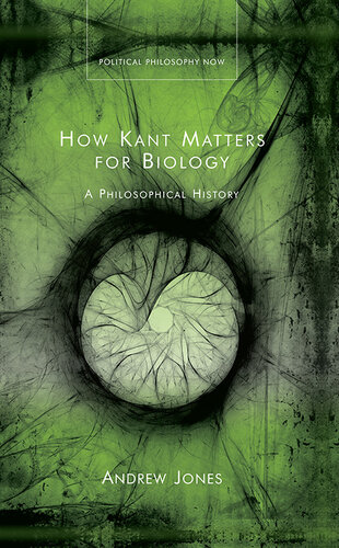 How Kant Matters For Biology: A Philosophical History (PDF/EPUB Version)

