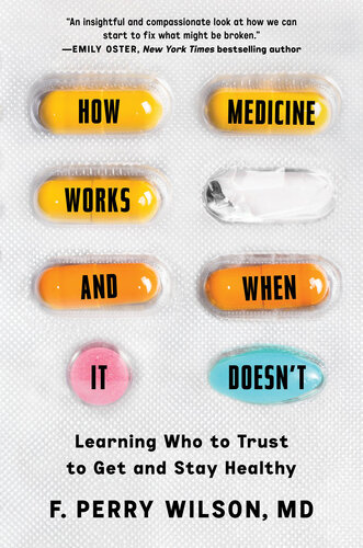 How Medicine Works and When It Doesn't: Learning Who to Trust to Get and Stay Healthy (PDF/EPUB Version)
