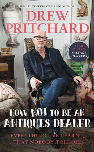 How Not to Be an Antique Dealer: Everything I've learnt, that nobody told me (PDF/EPUB Version)
