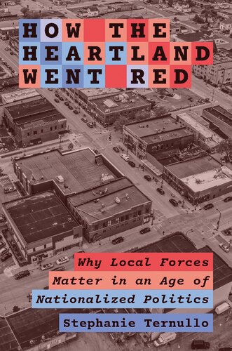 How the Heartland Went Red : Why Local Forces Matter in an Age of Nationalized Politics (PDF/EPUB Version)