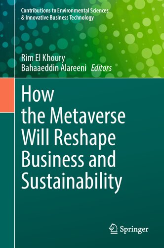 How the Metaverse Will Reshape Business and Sustainability (Contributions to Environmental Sciences & Innovative Business Technology) (PDF/EPUB Version)
