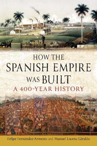 How the Spanish Empire Was Built: A 400-Year History (PDF/EPUB Version)