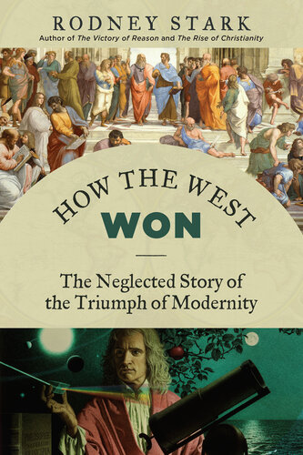 How the West Won: The Neglected Story of the Triumph of Modernity (PDF/EPUB Version)
