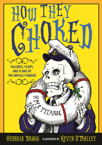 How They Choked : Failures, Flops, and Flaws of the Awfully Famous (PDF/EPUB Version)
