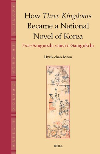 How Three Kingdoms Became a National Novel of Korea: From Sanguozhi Yanyi to Samgukchi (Brill's Korean Studies Library, 8) (PDF/EPUB Version)

