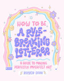How to Be a Rule-Breaking Letterer: A Guide to Making Perfectly Imperfect Art (PDF/EPUB Version)

