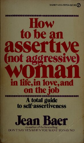 How to Be an Assertive (Not Aggressive) Woman in Life, in Love, and on the Job: The Classic Guide to Becoming a Self-Assured Person ( featured in Melody Beattie book Codependent No More ) (PDF/EPUB Version)

