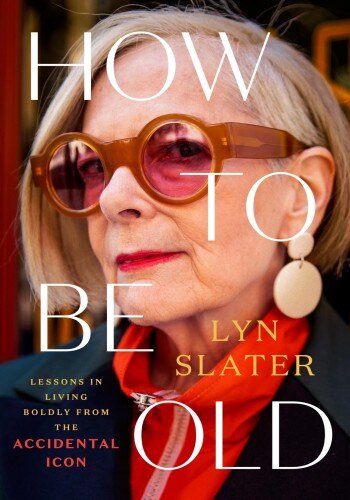 How to Be Old: Lessons in Living Boldly from the Accidental Icon (PDF/EPUB Version)
