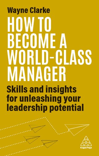 How to Become a World-Class Manager: Skills and Insights for Unleashing Your Leadership Potential (PDF/EPUB Version)
