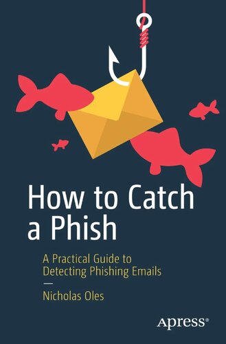 How to Catch a Phish: A Practical Guide to Detecting Phishing Emails (PDF/EPUB Version)
