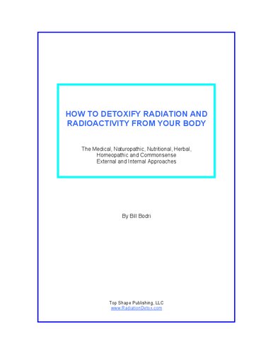 How to detoxify radiation and radioactivity by Bill Bodri (PDF/EPUB Version)
