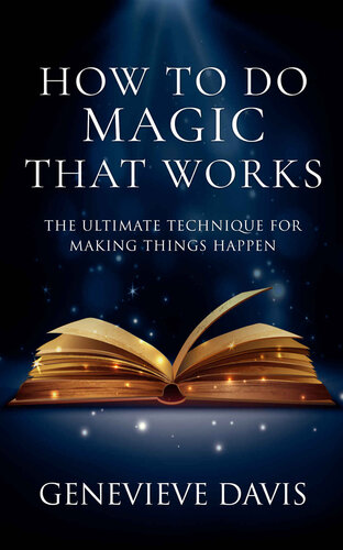 How to Do Magic That Works: The Ultimate Technique for Making Things Happen (PDF/EPUB Version)
